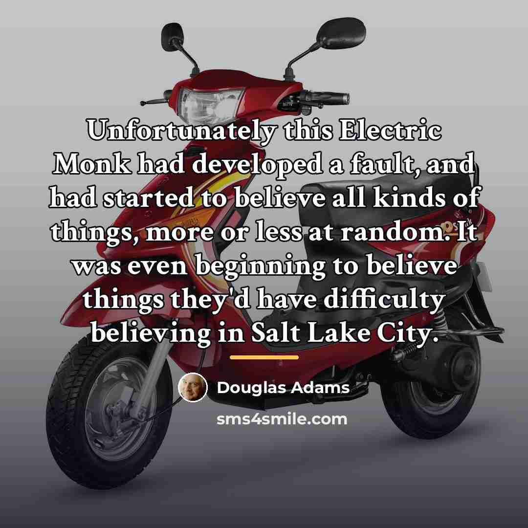“Unfortunately this Electric Monk had developed a fault, and had…” quote by Douglas Adams