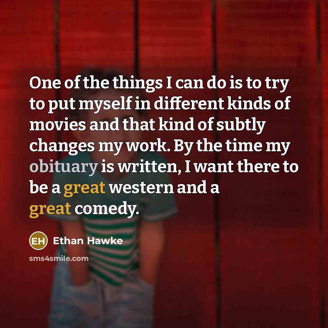“One of the things I can do is to try…” quote by Ethan Hawke