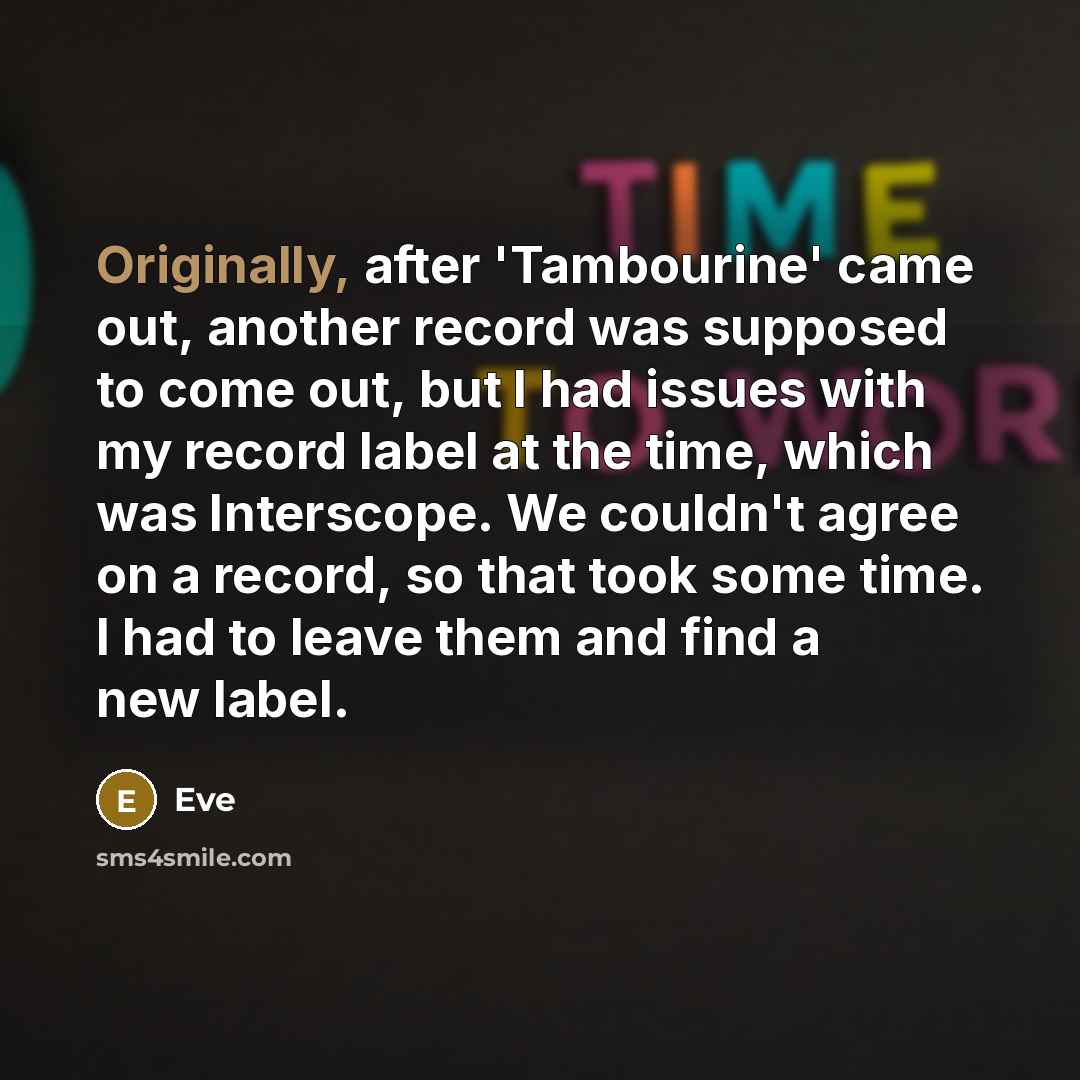 “Originally, after 'Tambourine' came out, another record was supposed to…” quote by Eve