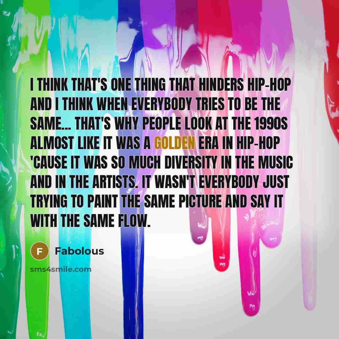 “I think that's one thing that hinders hip-hop and I…” quote by Fabolous