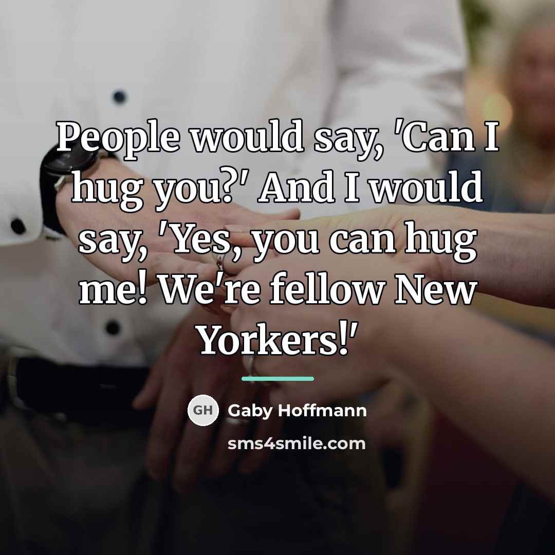 “People would say, 'Can I hug you?' And I would…” quote by Gaby Hoffmann