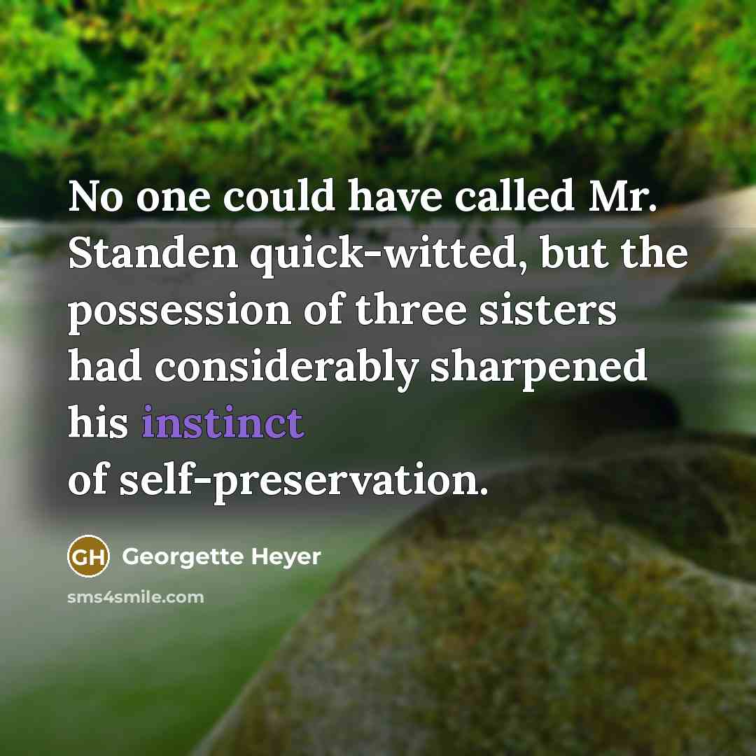 “No one could have called Mr. Standen quick-witted, but the…” quote by Georgette Heyer