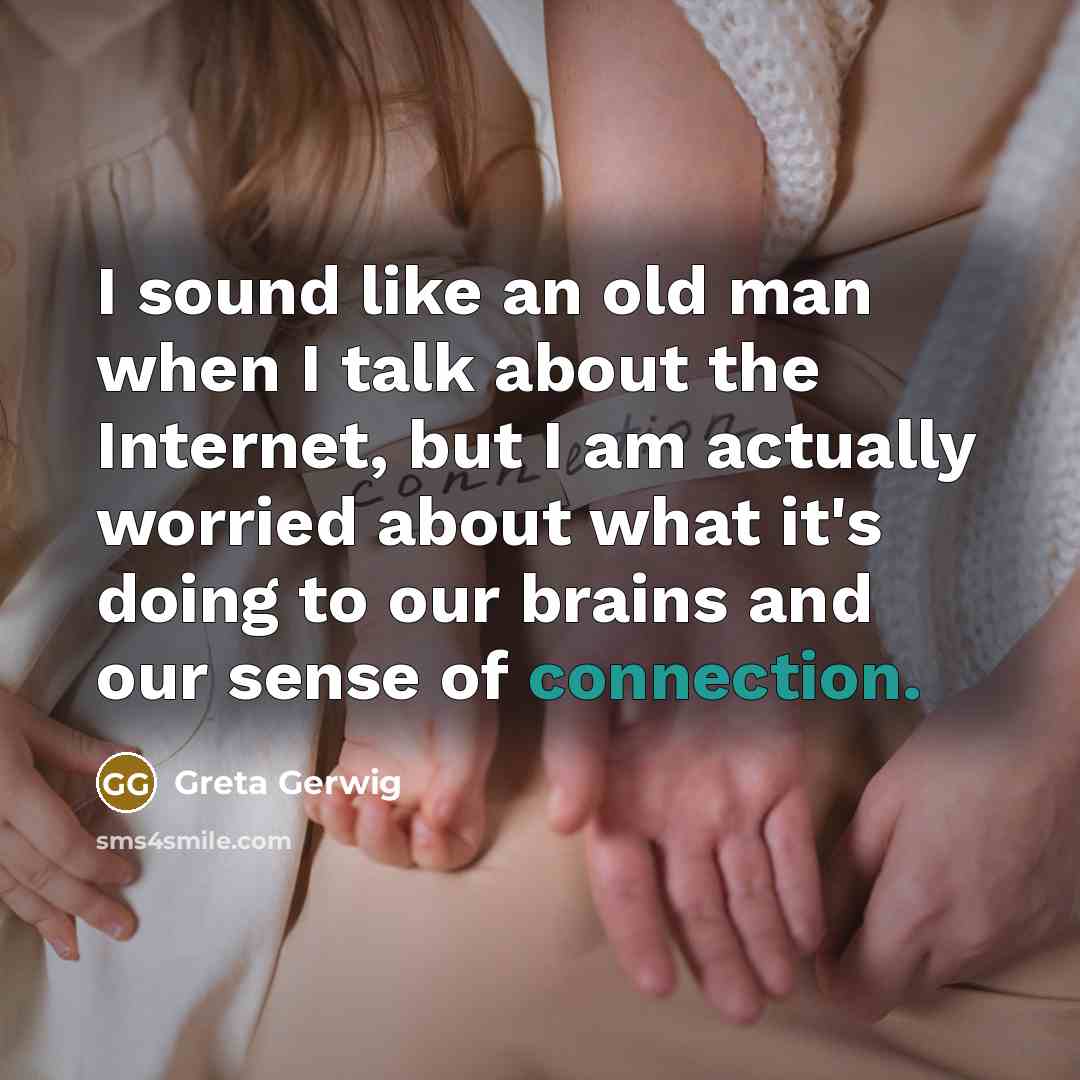 “I sound like an old man when I talk about…” quote by Greta Gerwig