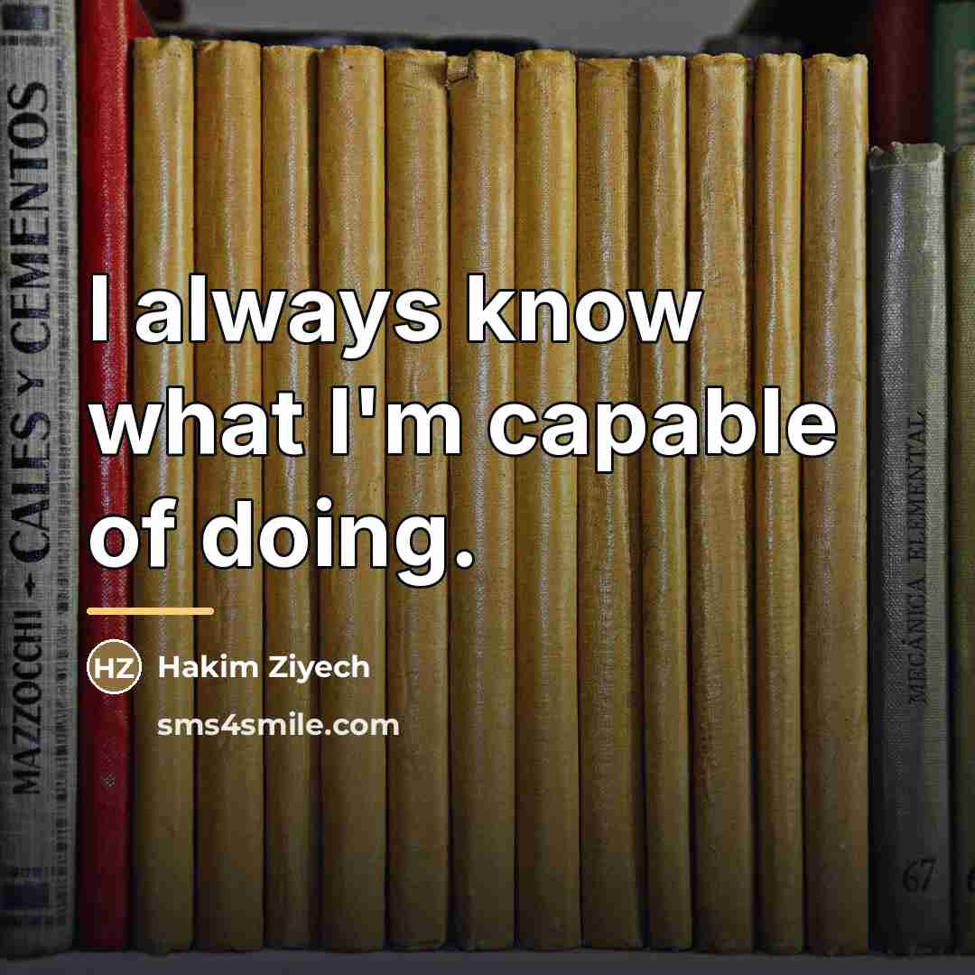“I always know what I'm capable of doing.…” quote by Hakim Ziyech