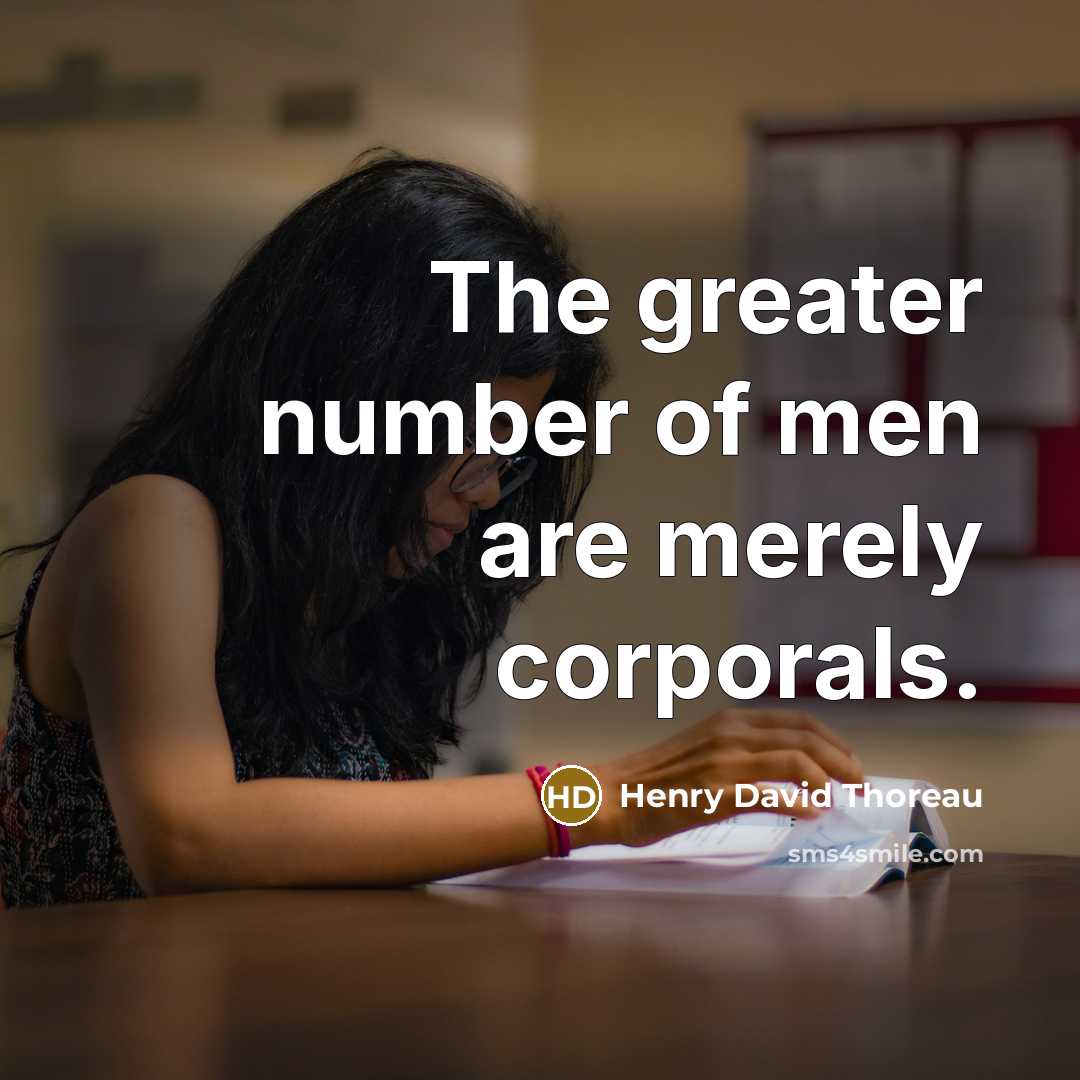 “The greater number of men are merely corporals.…” quote by Henry David Thoreau