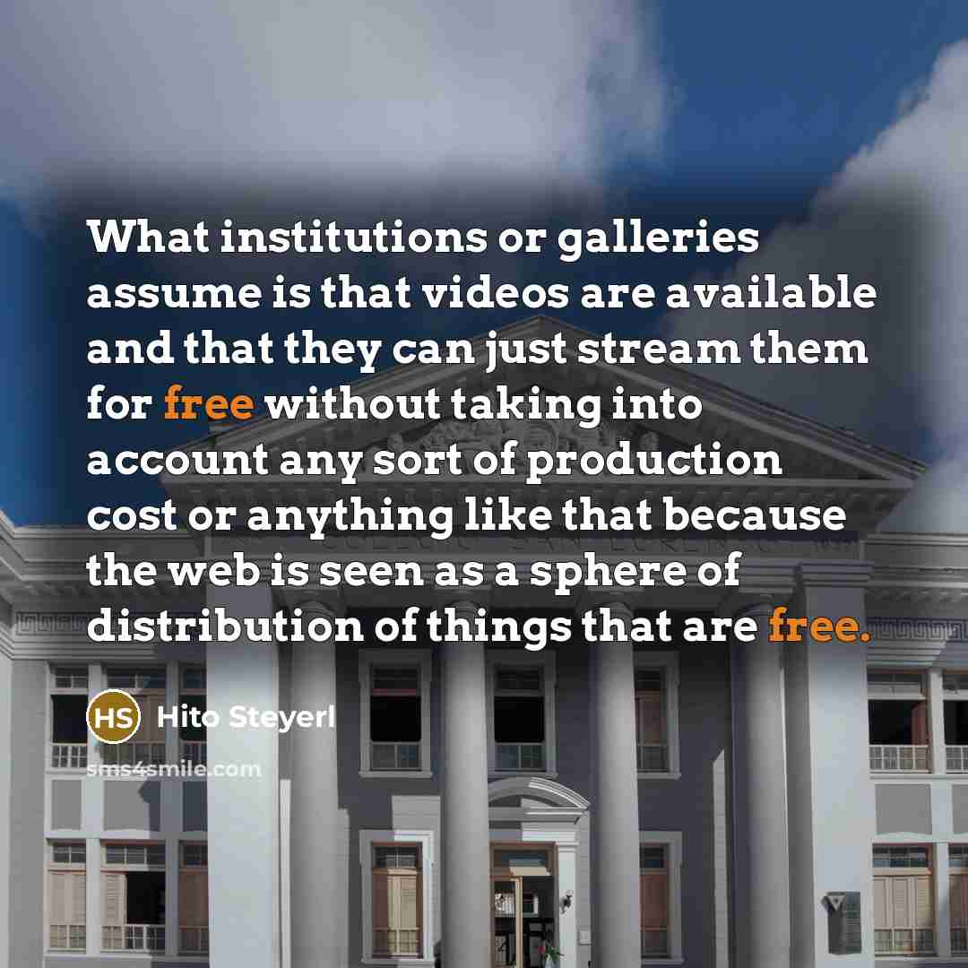 “What institutions or galleries assume is that videos are available…” quote by Hito Steyerl
