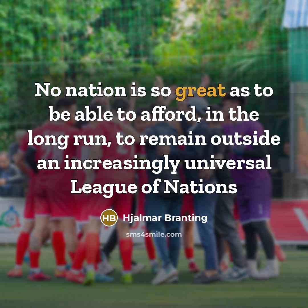 “No nation is so great as to be able to…” quote by Hjalmar Branting