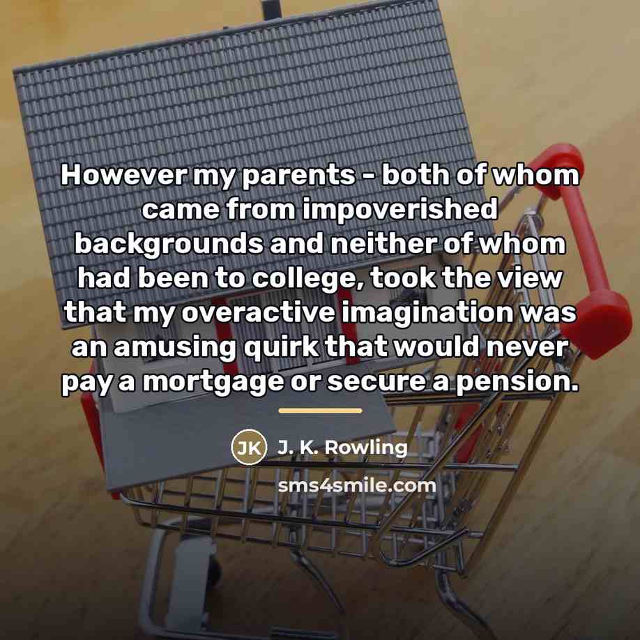 “However my parents - both of whom came from impoverished…” quote by J. K. Rowling