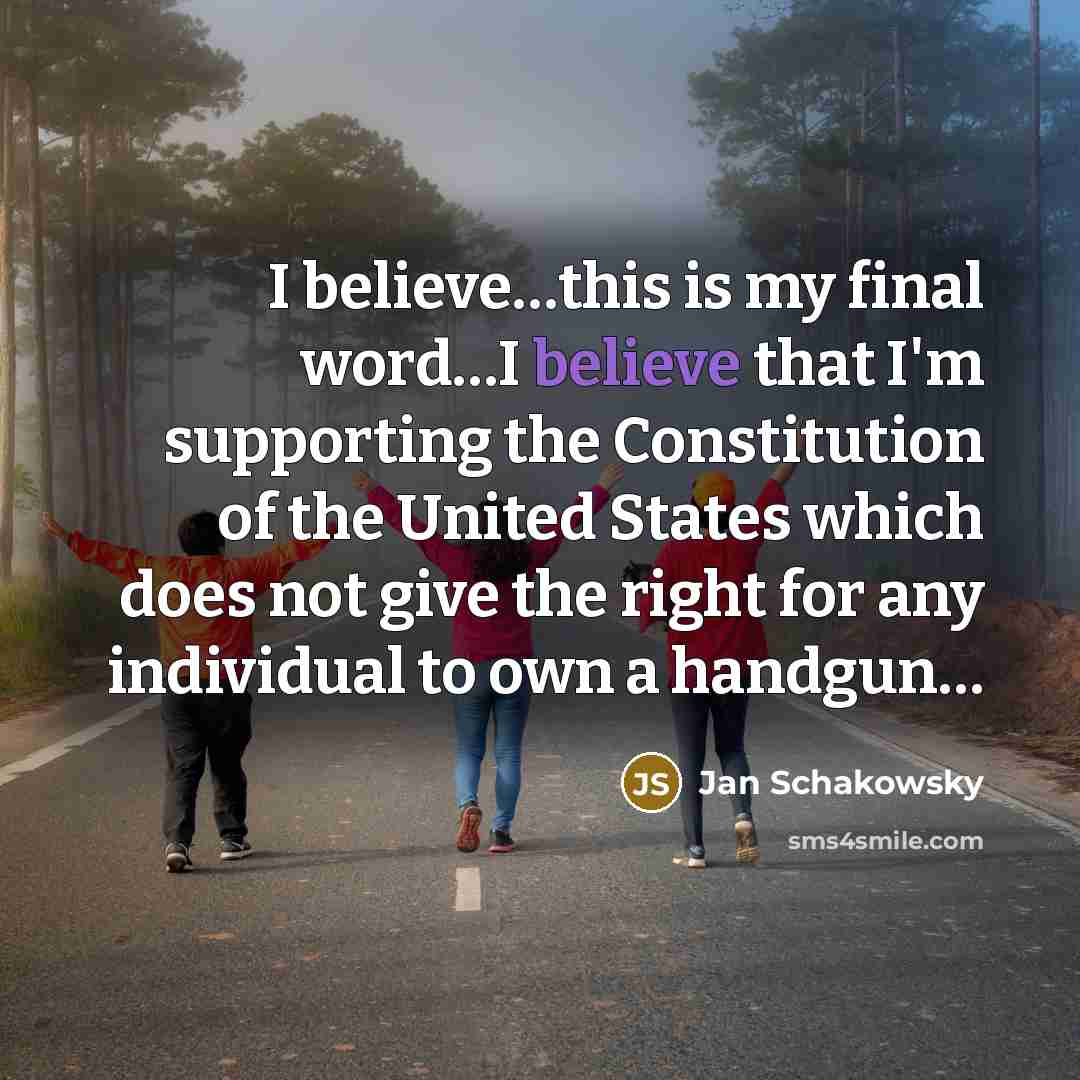 “I believe.....this is my final word......I believe that I'm supporting…” quote by Jan Schakowsky