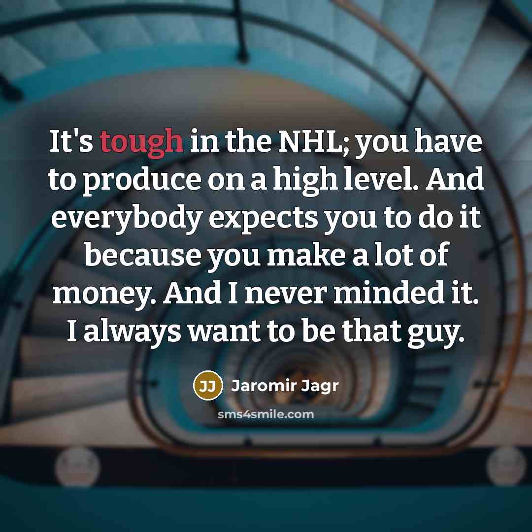 “It's tough in the NHL; you have to produce on…” quote by Jaromir Jagr