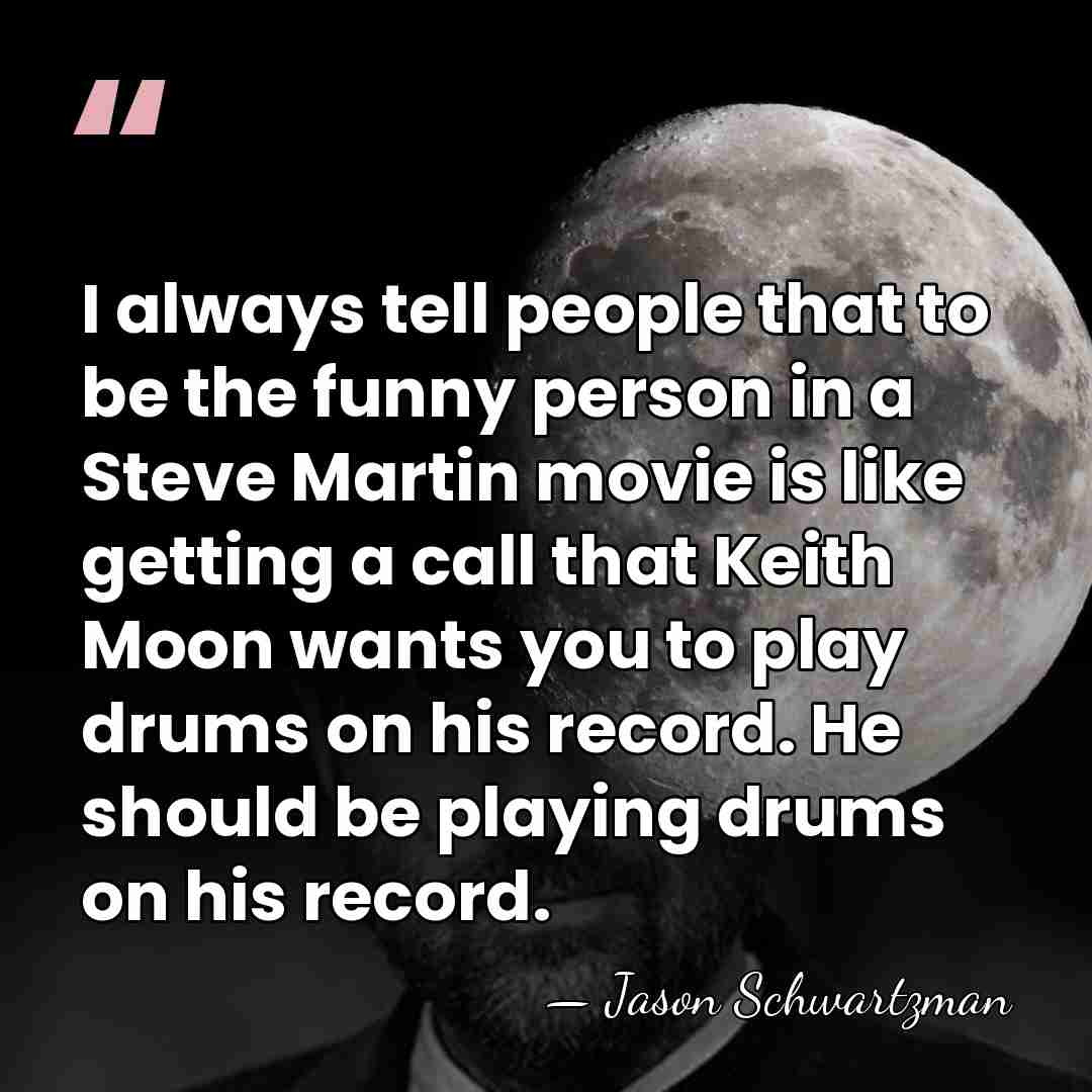 I always tell people that to be the funny person in a&hellip; - Jason Schwartzman