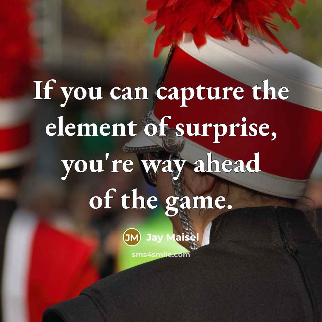 “If you can capture the element of surprise, you're way…” quote by Jay Maisel