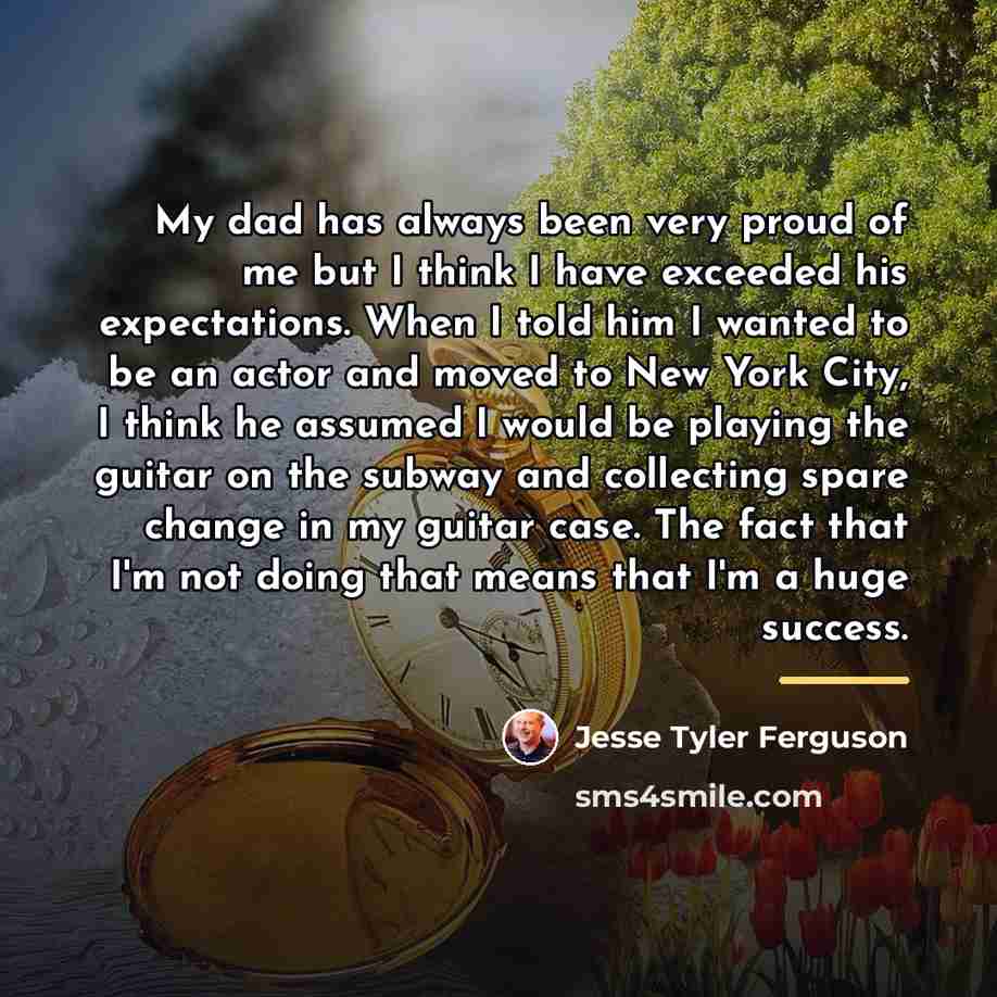 “My dad has always been very proud of me but…” quote by Jesse Tyler Ferguson
