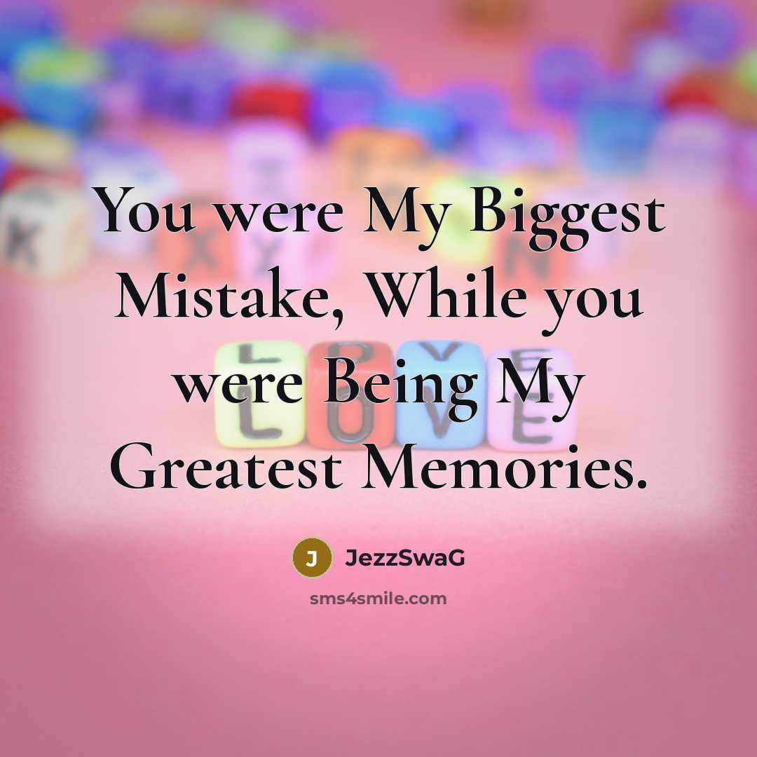 “You were My Biggest Mistake, While you were Being My…” quote by JezzSwaG