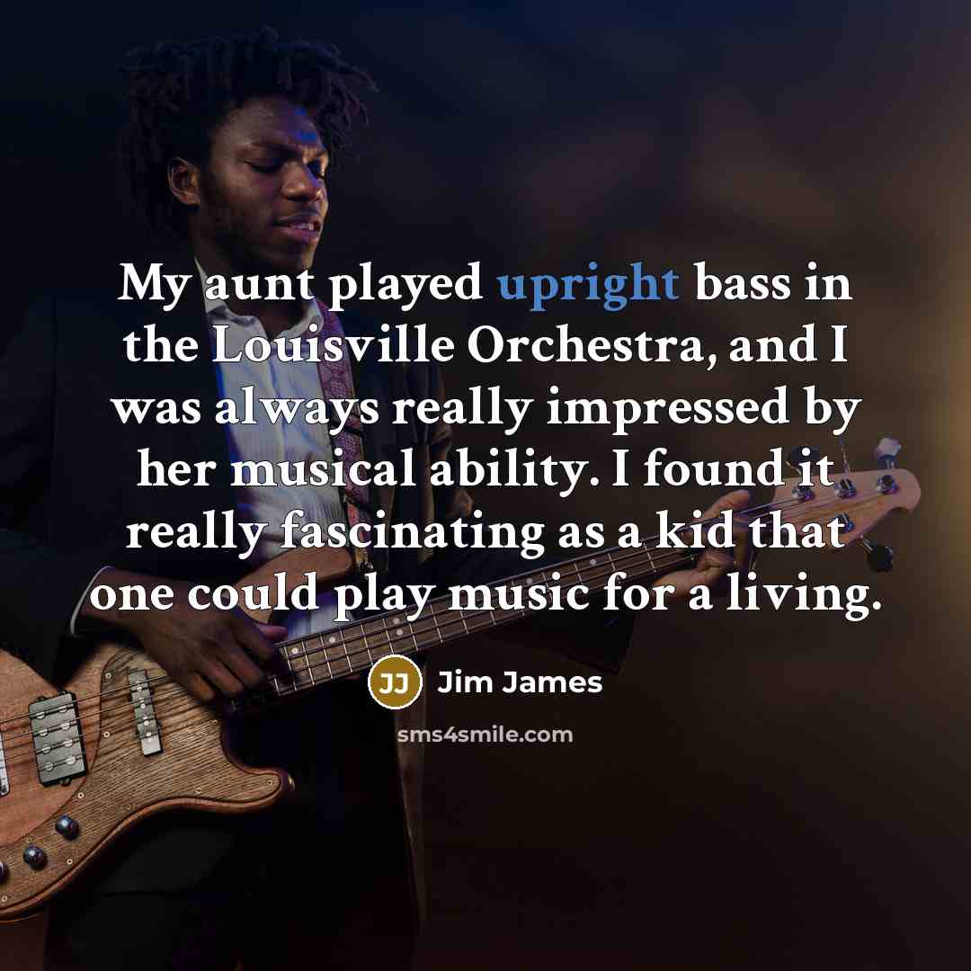 “My aunt played upright bass in the Louisville Orchestra, and…” quote by Jim James