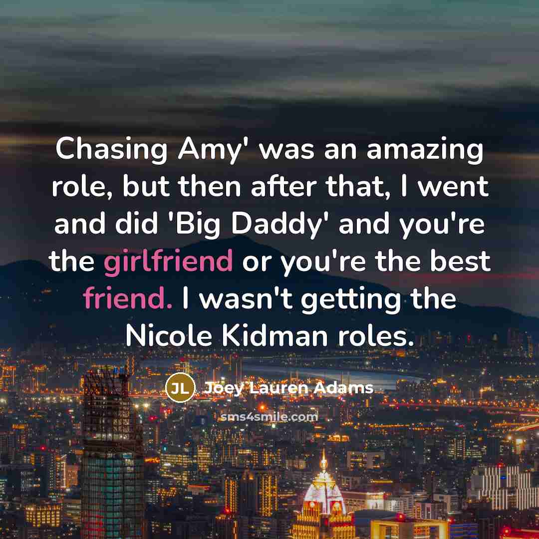 “Chasing Amy' was an amazing role, but then after that,…” quote by Joey Lauren Adams