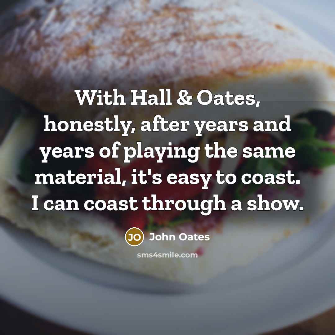 “With Hall & Oates, honestly, after years and years of…” quote by John Oates
