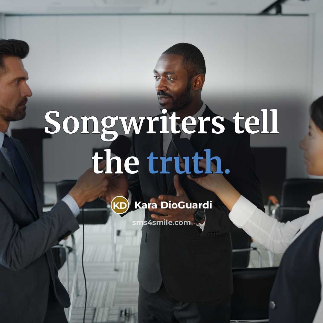 “Songwriters tell the truth.…” quote by Kara DioGuardi