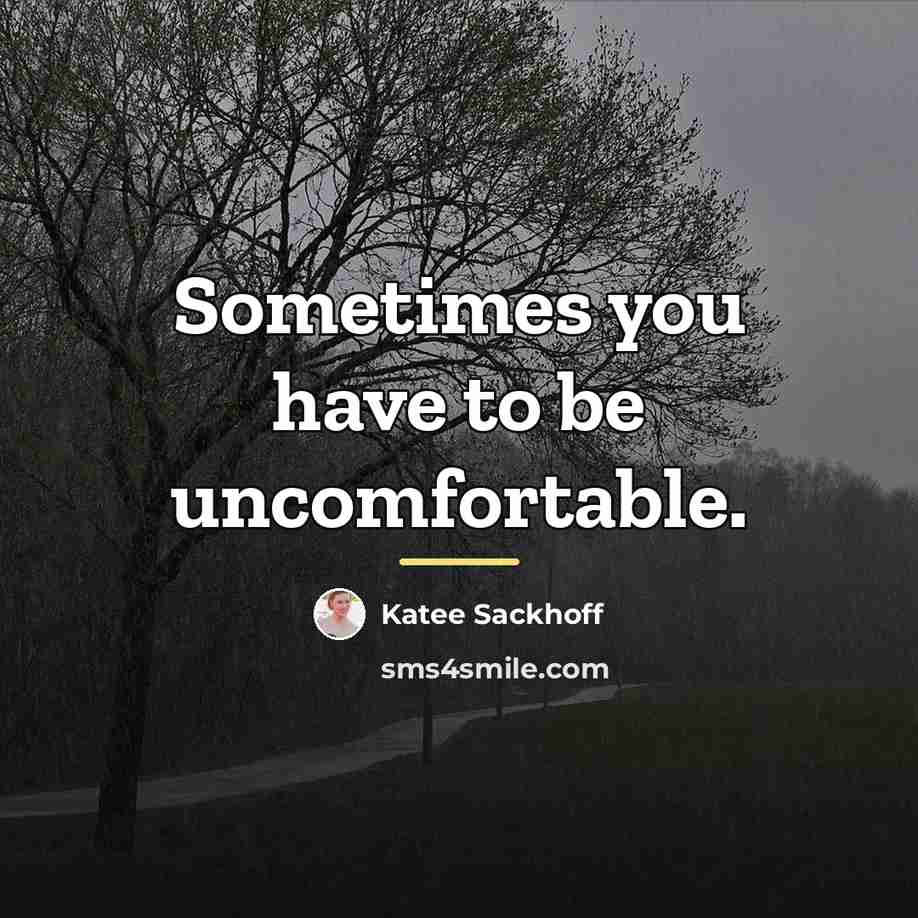 “Sometimes you have to be uncomfortable.…” quote by Katee Sackhoff