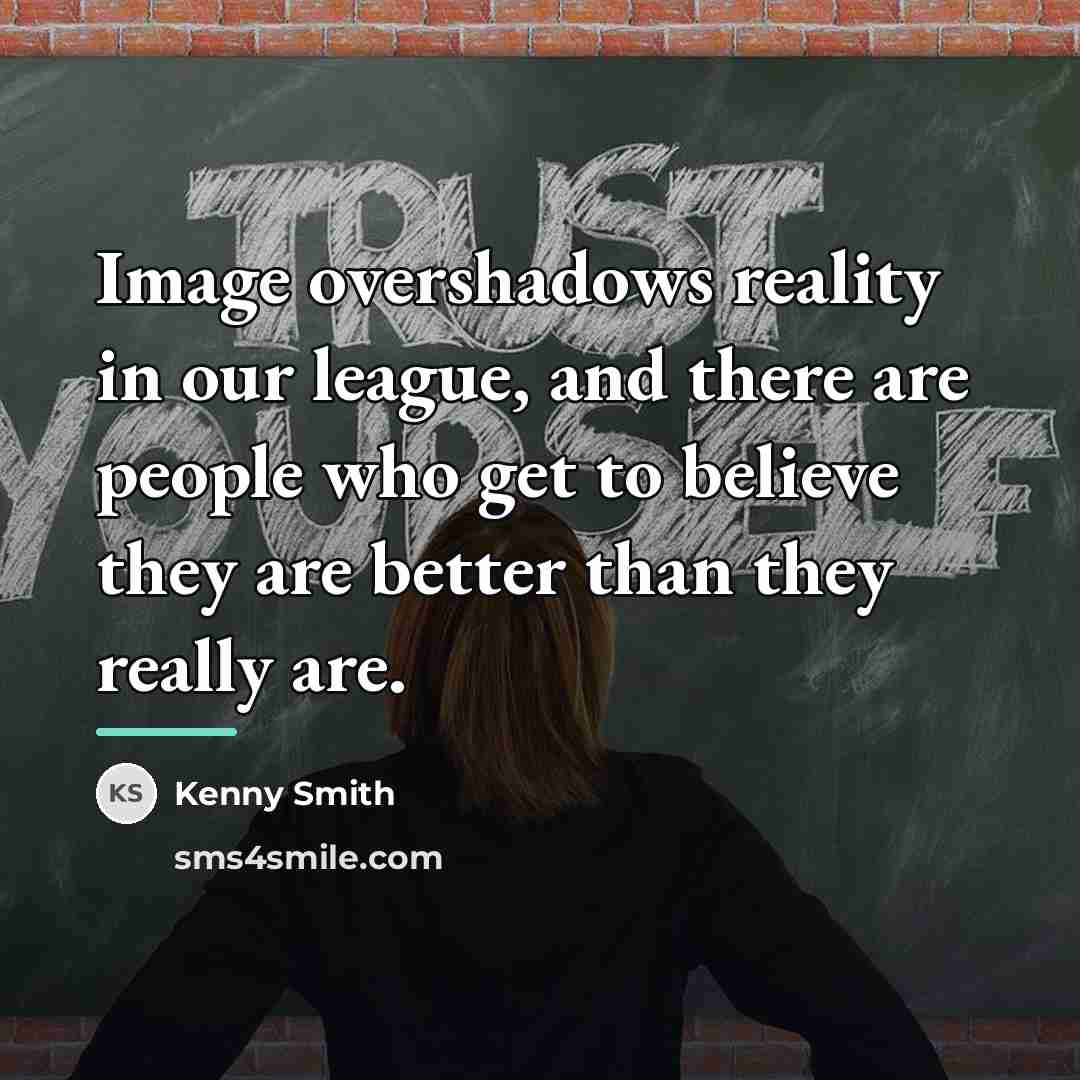“Image overshadows reality in our league, and there are people…” quote by Kenny Smith