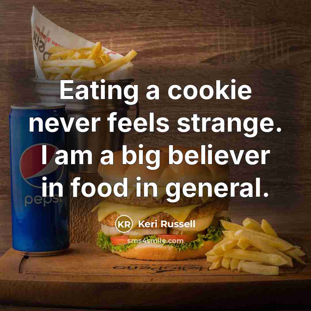 “Eating a cookie never feels strange. I am a big…” quote by Keri Russell