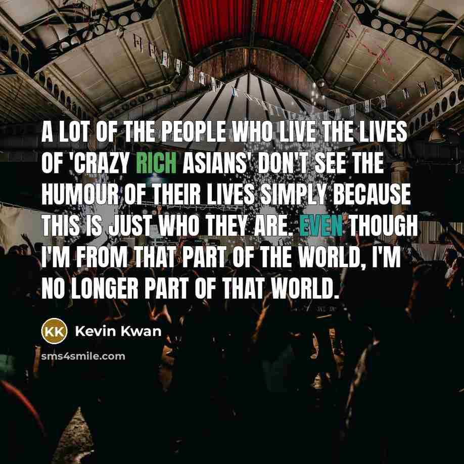“A lot of the people who live the lives of…” quote by Kevin Kwan
