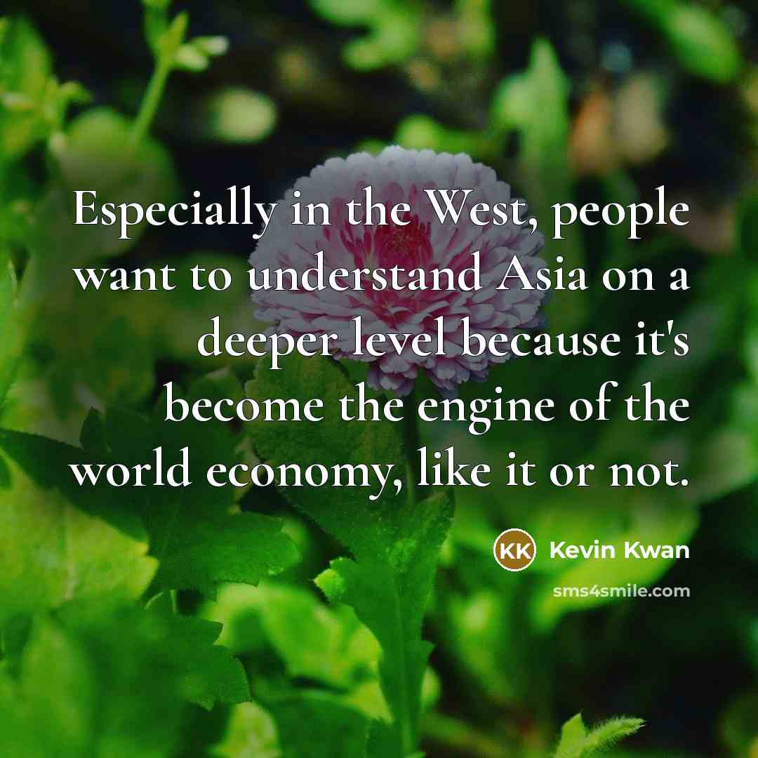 “Especially in the West, people want to understand Asia on…” quote by Kevin Kwan
