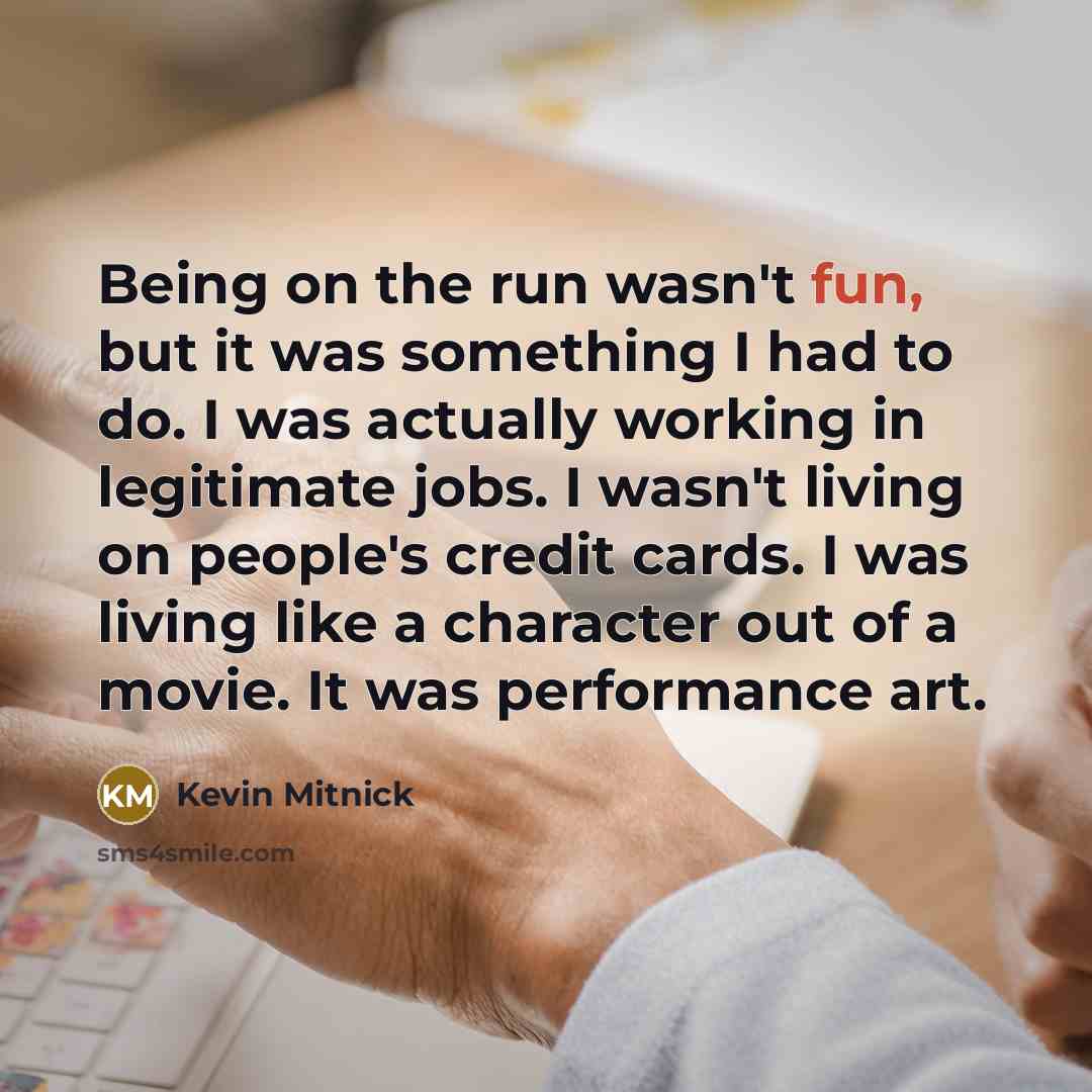 “Being on the run wasn't fun, but it was something…” quote by Kevin Mitnick