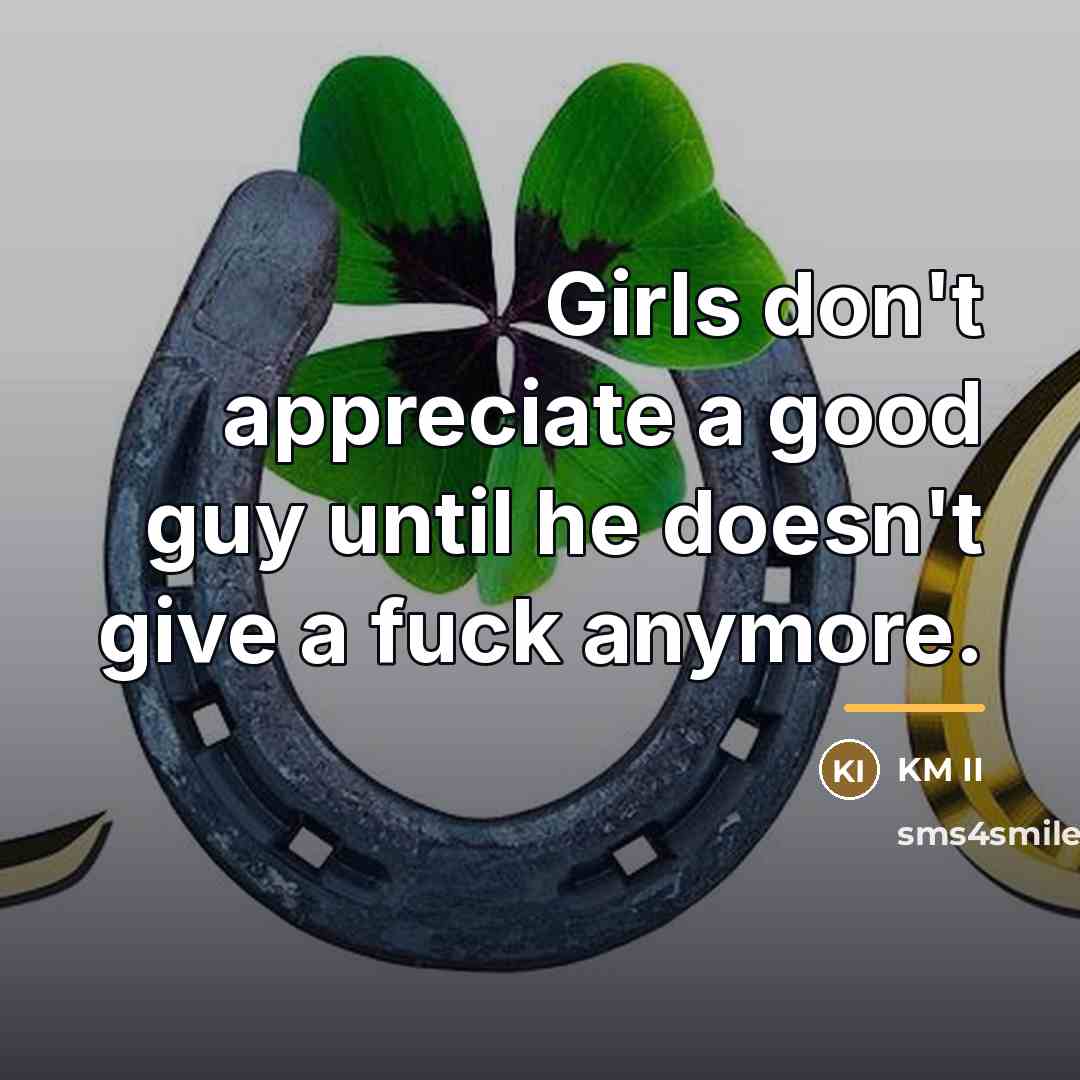 “Girls don't appreciate a good guy until he doesn't give…” quote by KM II