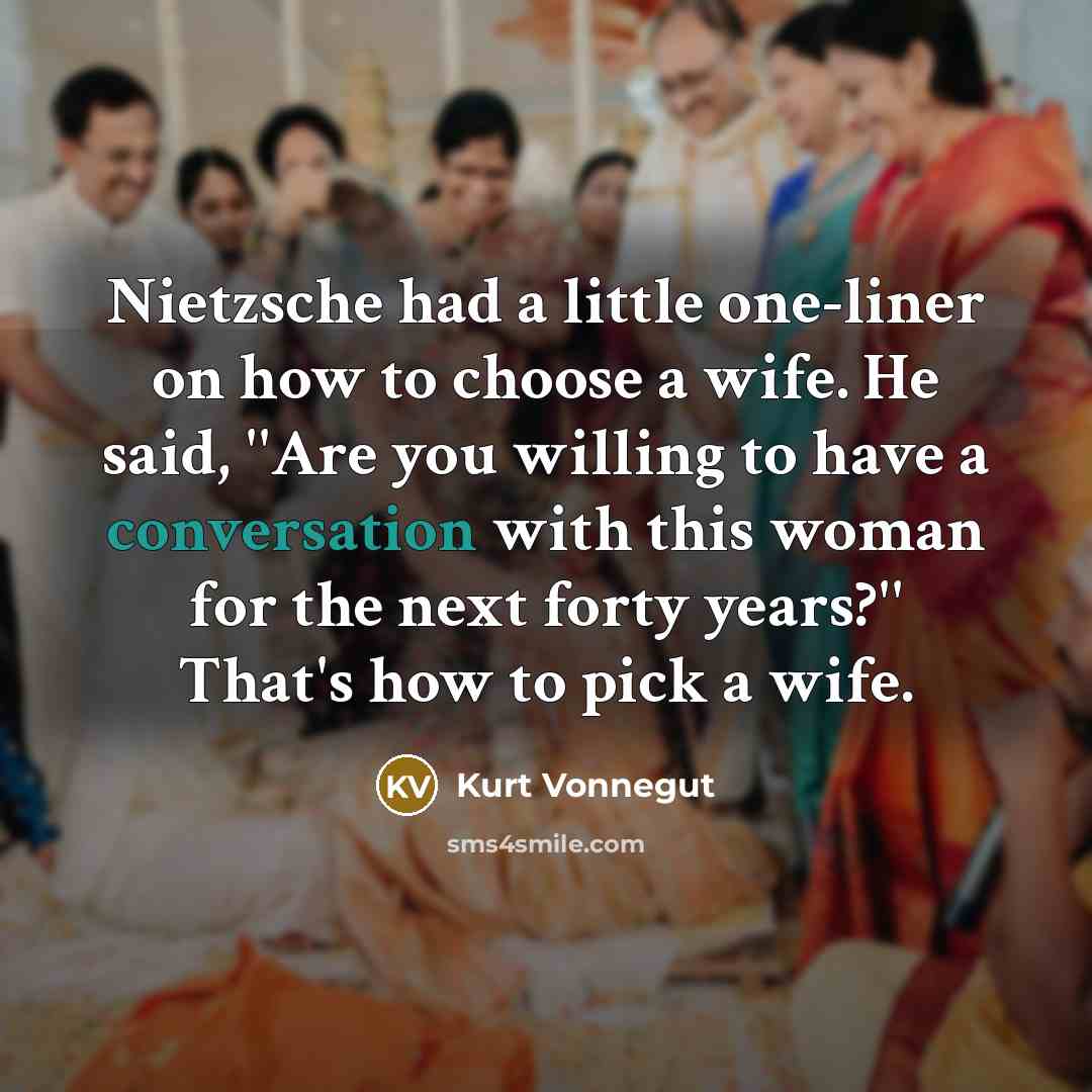 “Nietzsche had a little one-liner on how to choose a…” quote by Kurt Vonnegut