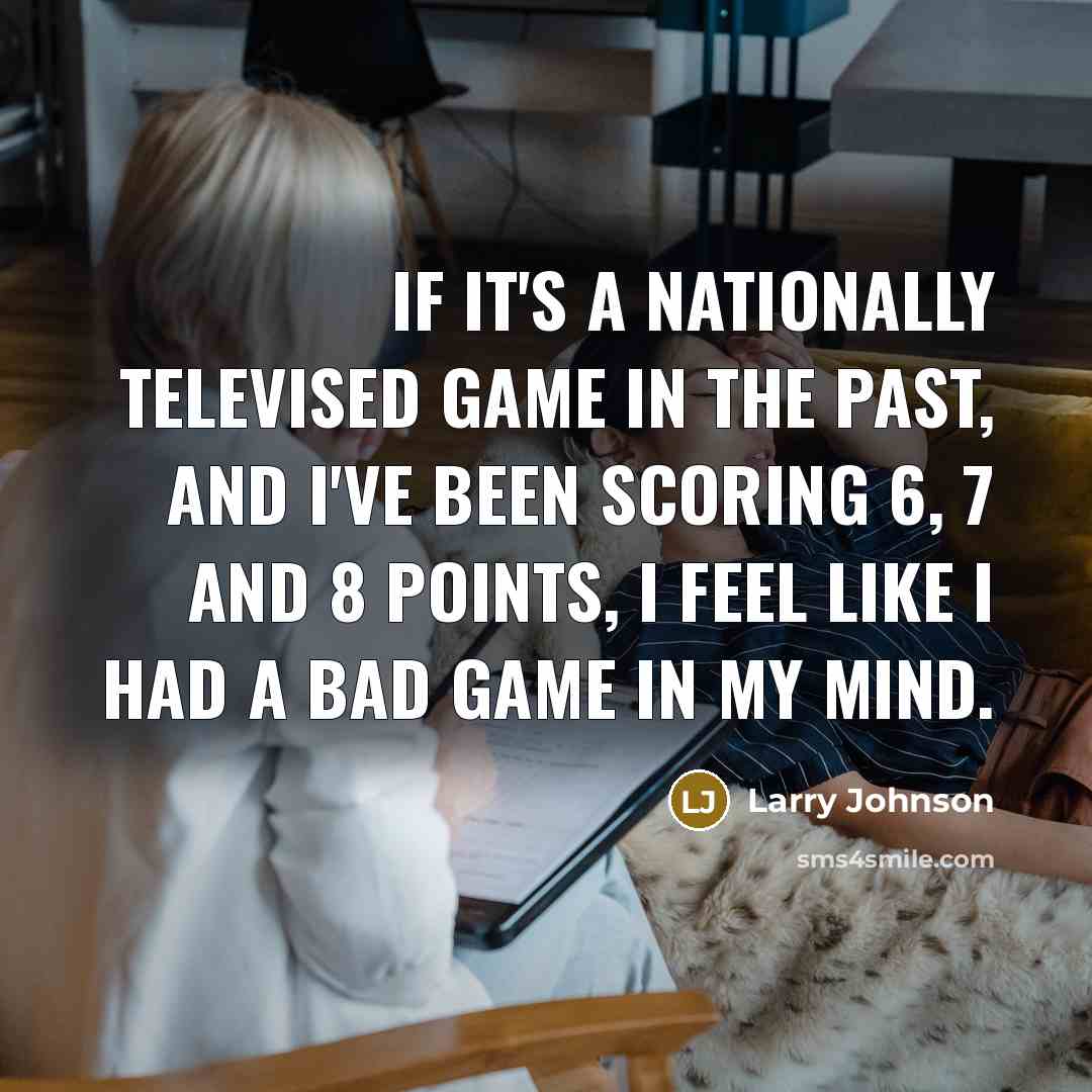 “If it's a nationally televised game in the past, and…” quote by Larry Johnson