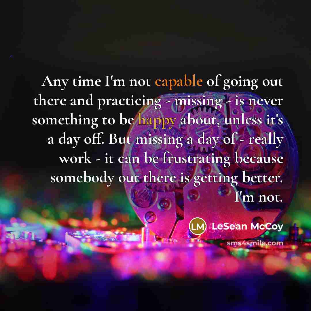 “Any time I'm not capable of going out there and…” quote by LeSean McCoy