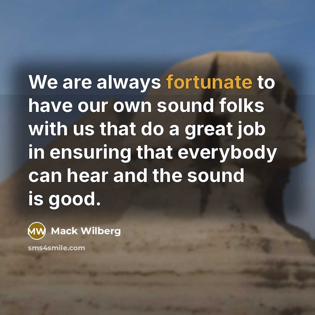 “We are always fortunate to have our own sound folks…” quote by Mack Wilberg
