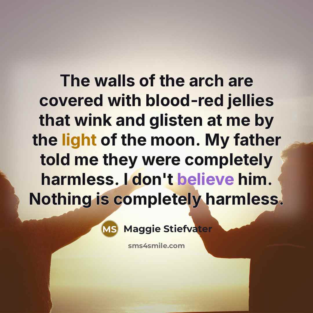 “The walls of the arch are covered with blood-red jellies…” quote by Maggie Stiefvater