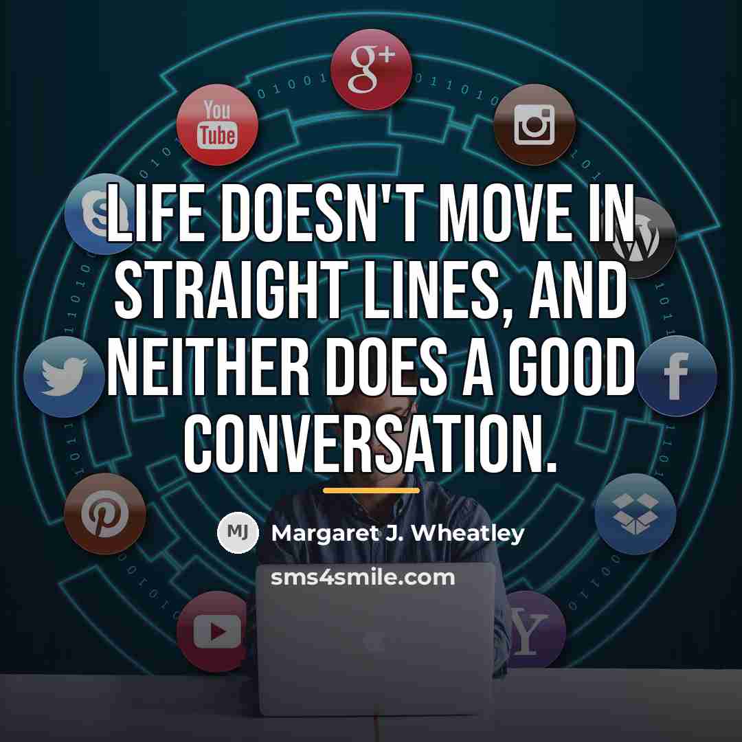 “Life doesn't move in straight lines, and neither does a…” quote by Margaret J. Wheatley