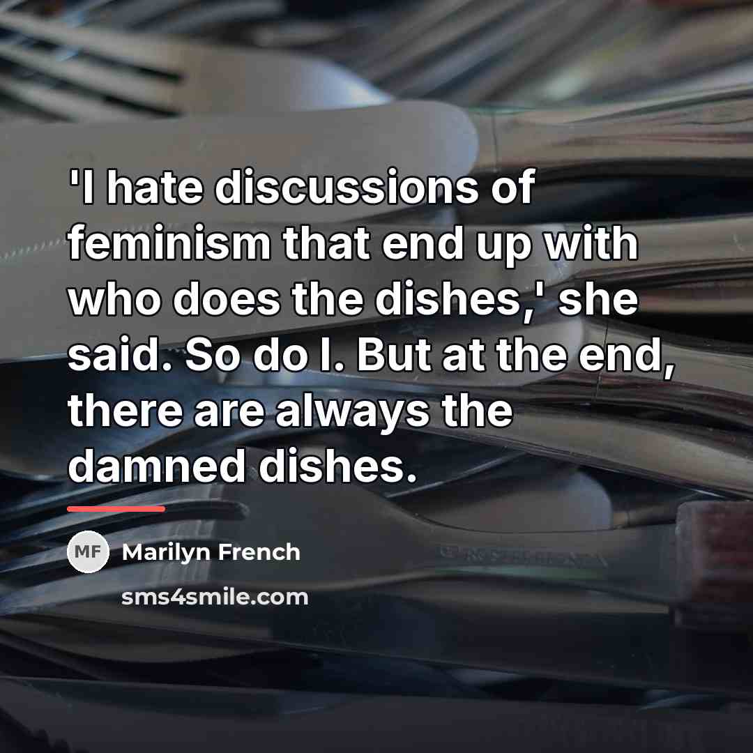 “'I hate discussions of feminism that end up with who…” quote by Marilyn French