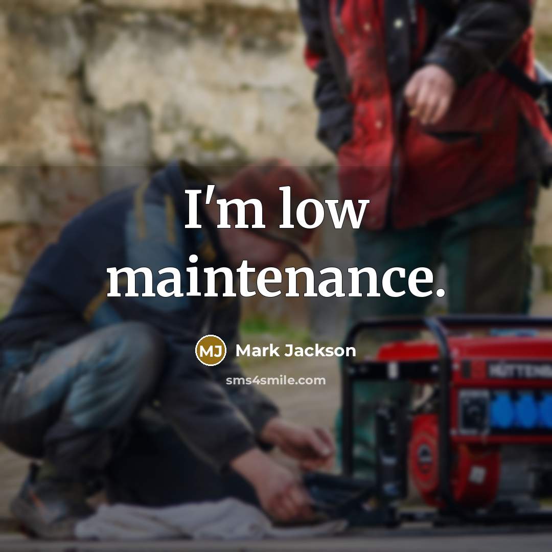 “I'm low maintenance.…” quote by Mark Jackson