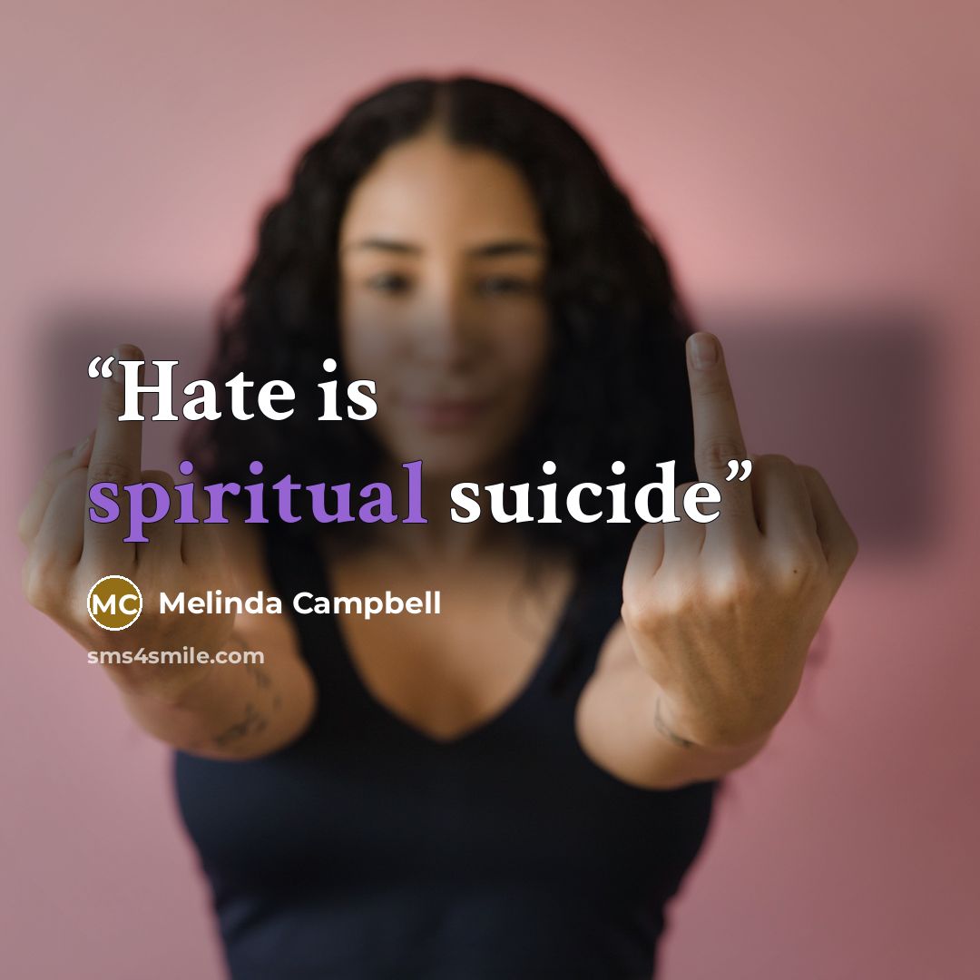 “Hate is spiritual suicide” quote by Melinda Campbell