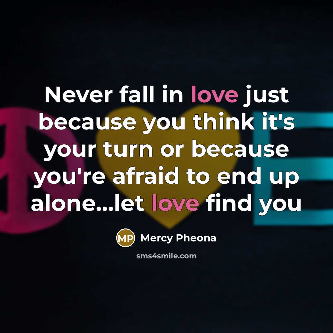 “Never fall in love just because you think it's your…” quote by Mercy Pheona