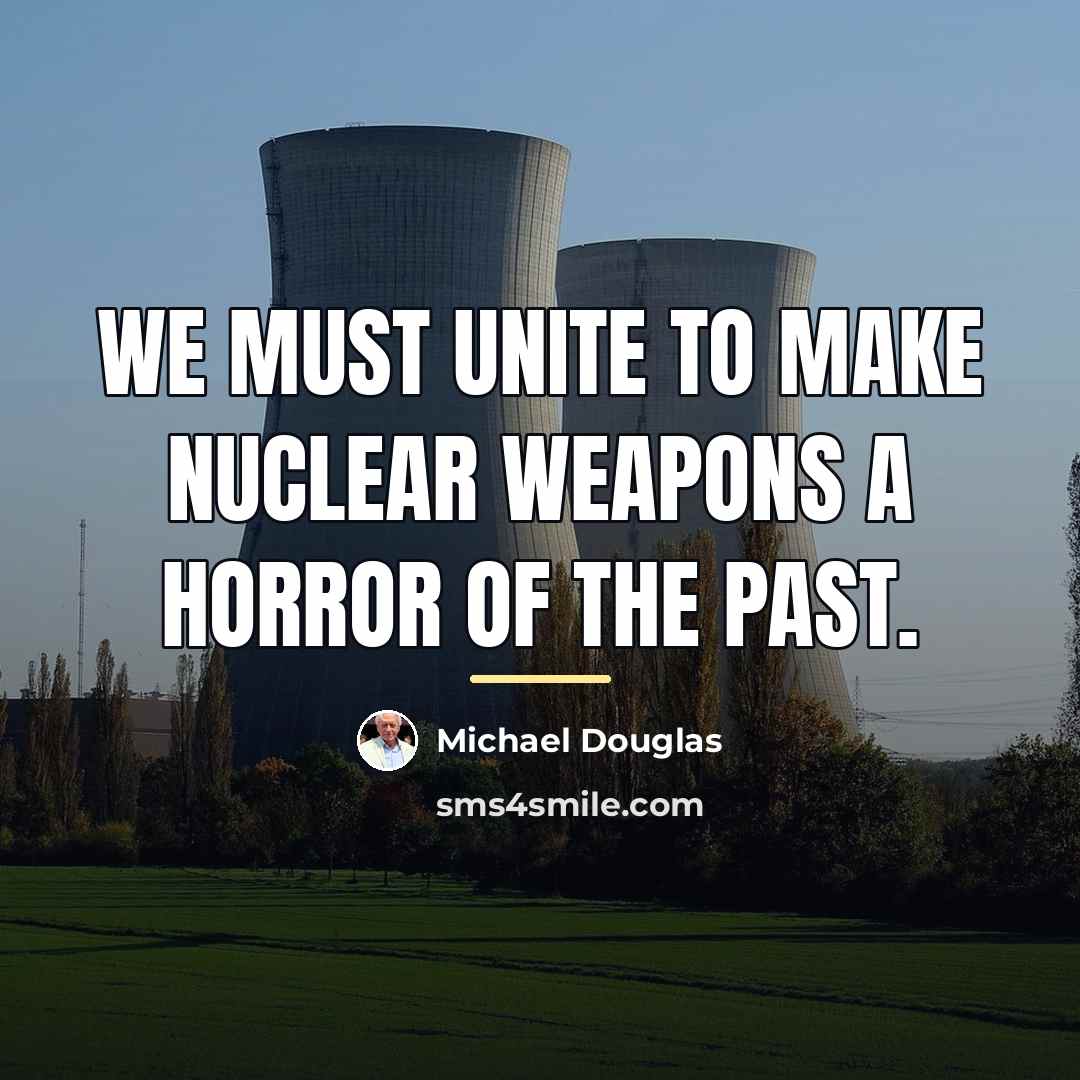 “We must unite to make nuclear weapons a horror of…” quote by Michael Douglas