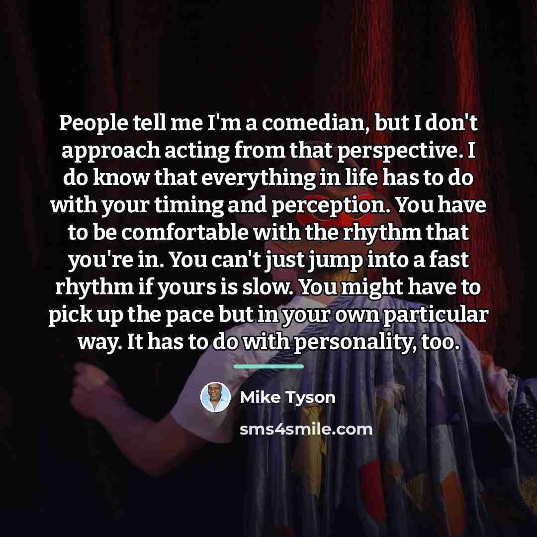 “People tell me I'm a comedian, but I don't approach…” quote by Mike Tyson