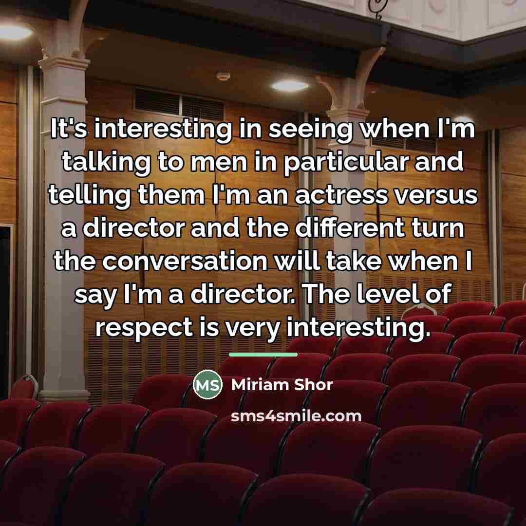 “It's interesting in seeing when I'm talking to men in…” quote by Miriam Shor