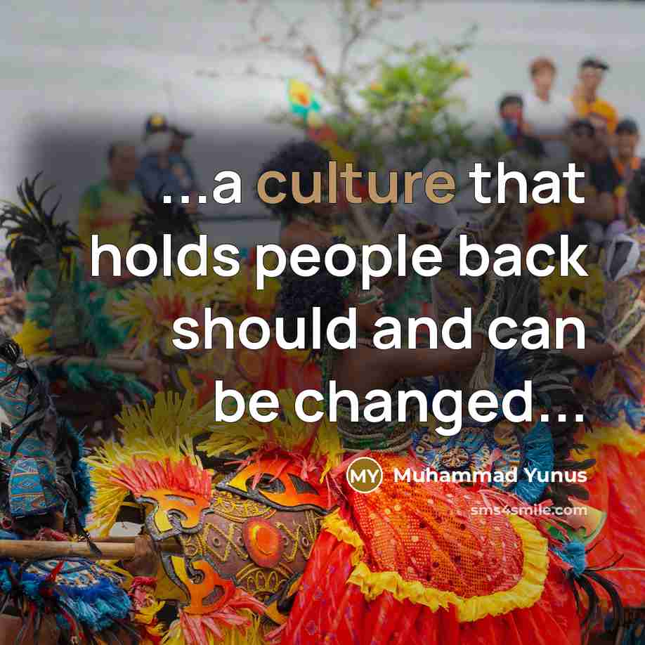 “...a culture that holds people back should and can be…” quote by Muhammad Yunus