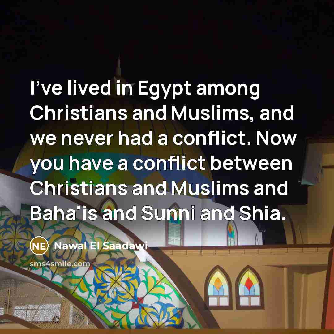 “I've lived in Egypt among Christians and Muslims, and we…” quote by Nawal El Saadawi