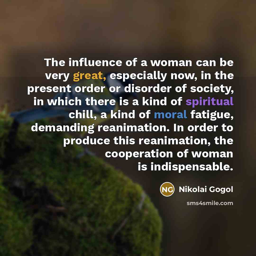 “The influence of a woman can be very great, especially…” quote by Nikolai Gogol