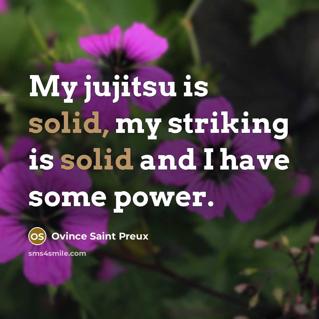 “My jujitsu is solid, my striking is solid and I…” quote by Ovince Saint Preux