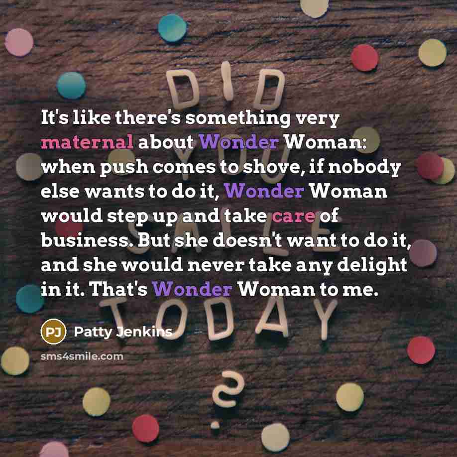 “It's like there's something very maternal about Wonder Woman: when…” quote by Patty Jenkins
