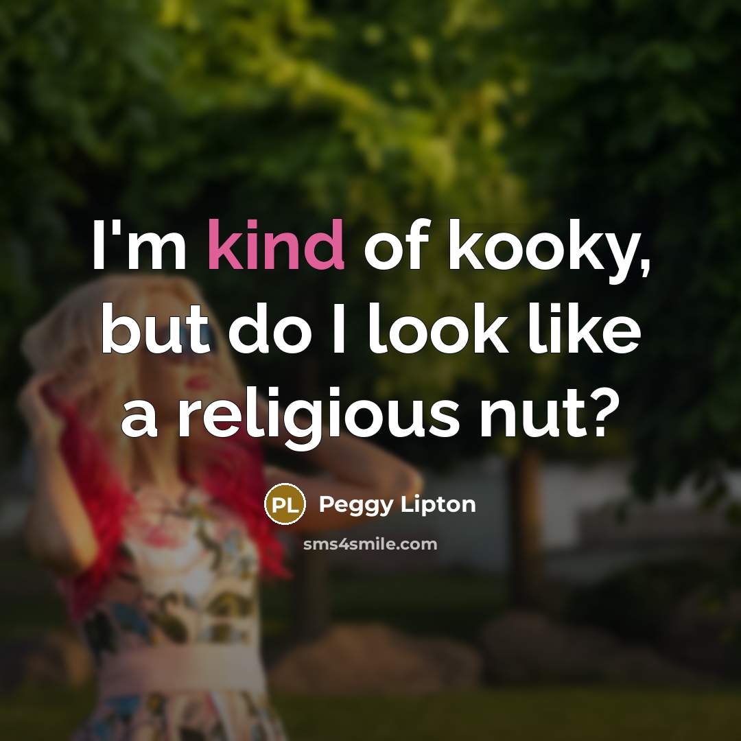 “I'm kind of kooky, but do I look like a…” quote by Peggy Lipton