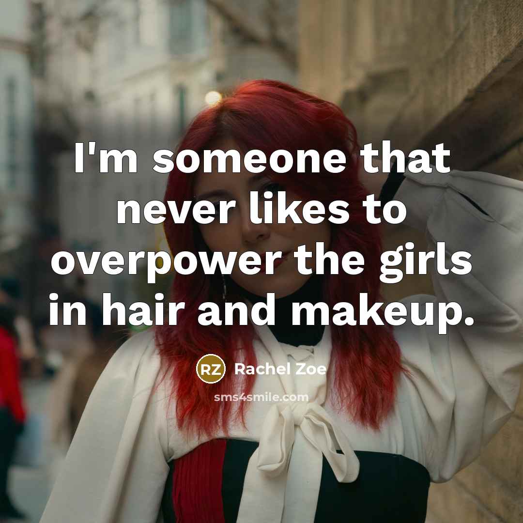 “I'm someone that never likes to overpower the girls in…” quote by Rachel Zoe