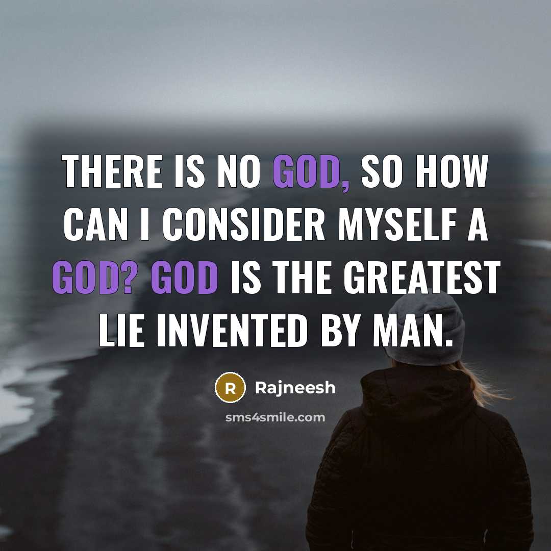 “There is no god, so how can I consider myself…” quote by Rajneesh